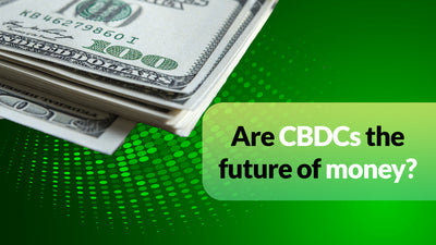 Are CBDCs the future of money?