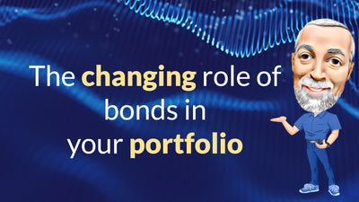 The changing role of bonds in your portfolio
