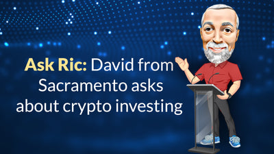 Ask Ric: David from Sacramento asks about crypto investing