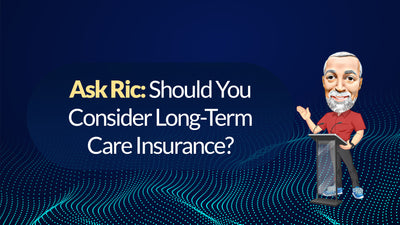 Ask Ric: Should You Consider Long-Term Care Insurance?