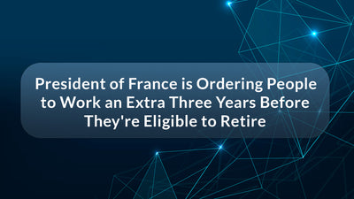 President of France is Ordering People to Work an Extra Three Years Before They're Eligible to Retire