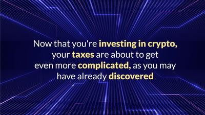 Now that you're investing in crypto, your taxes are about to get even more complicated, as you may have already discovered