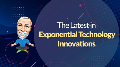 The Latest in Exponential Technology Innovations