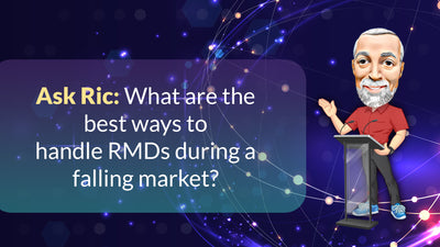 Ask Ric: What are the best ways to handle RMDs during a falling market?