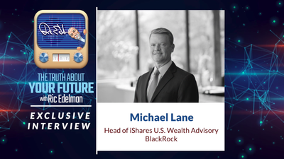 Exclusive Interview: Michael Lane, Head of iShares U.S. Wealth Advisory, BlackRock