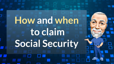 How and when to claim Social Security