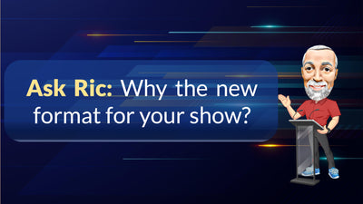 Ask Ric: Why the new format for your show?